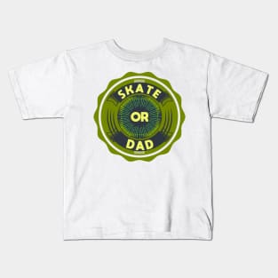 Skate or Dad Kids T-Shirt